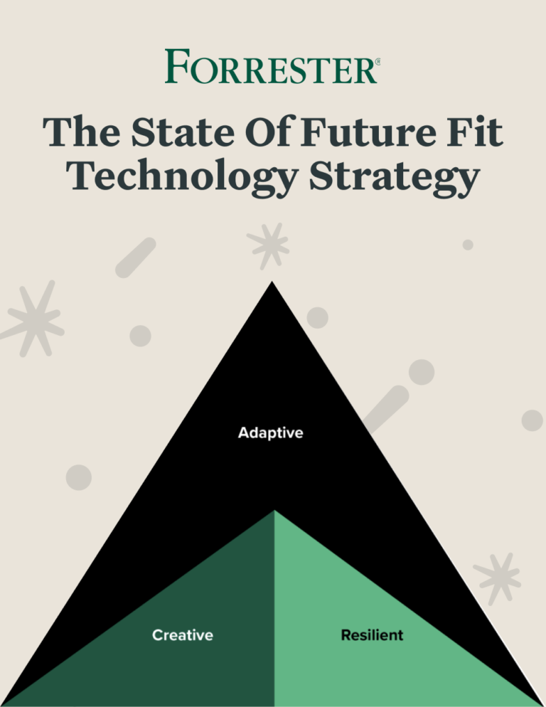 Build Your Business Resilience With Forrester’s “The State of Future Fit Technology Strategy, 2022”