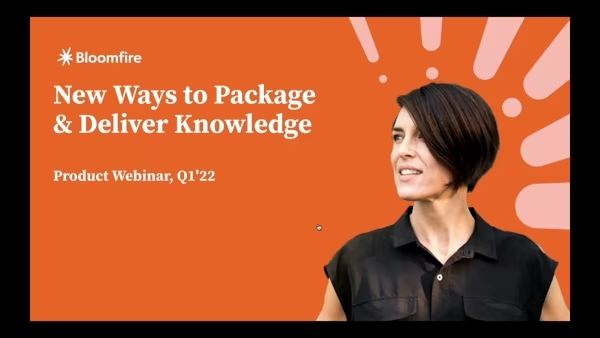 Explore New Ways to Package and Deliver Knowledge in Bloomfire