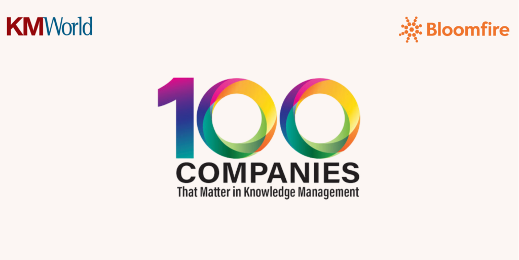 Bloomfire Named on KMWorld's 100 Companies That Matter in Knowledge Management 2024