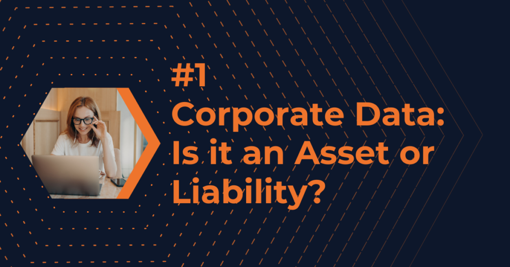 Knowledge Management Trend 1: Corporate Data_ Is it an Asset or Liability