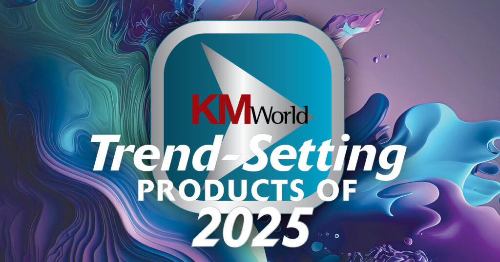 KMWorld Trend-Setting Products of 2025